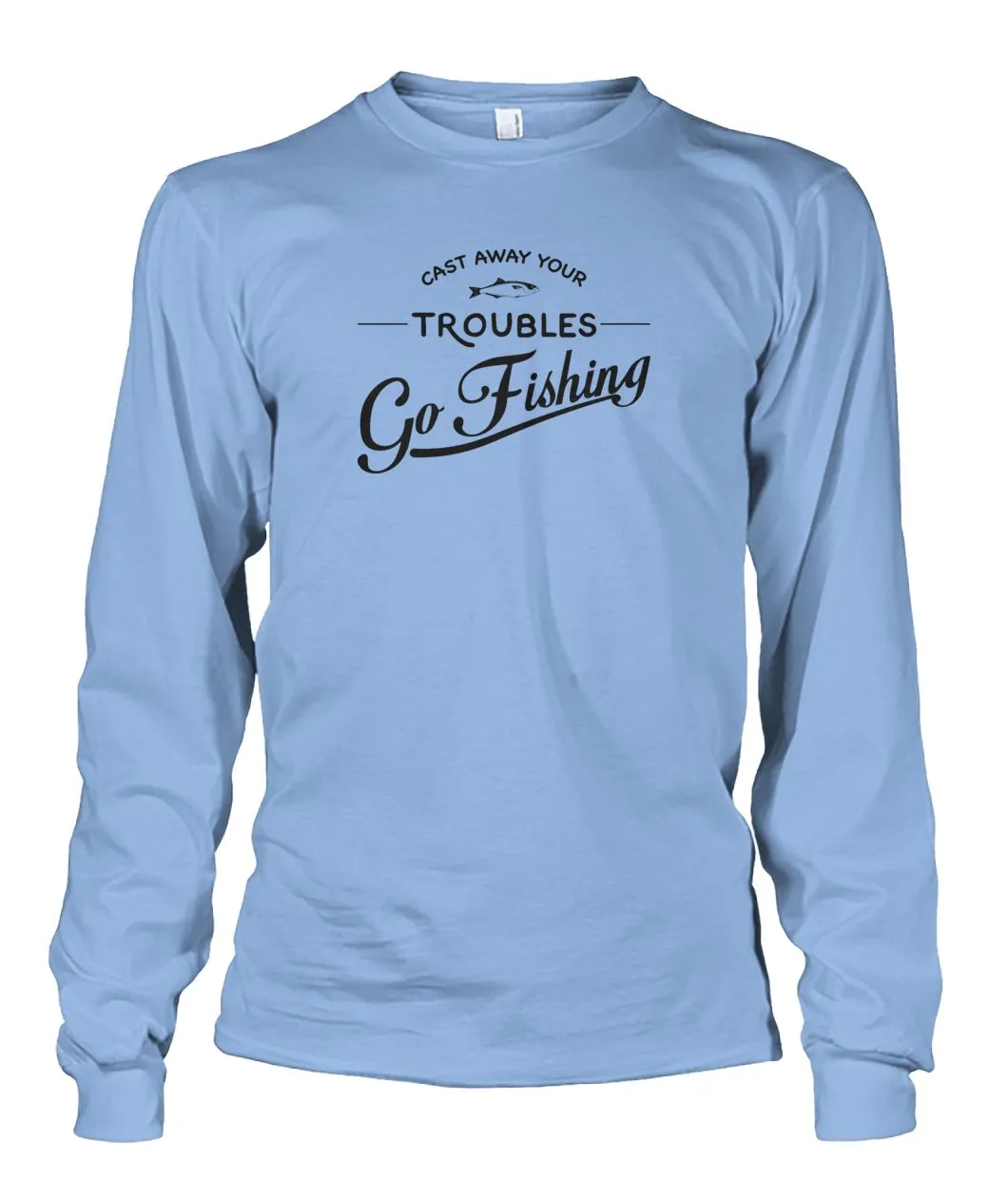 Castaway Your Troubles Go Fishing Unisex Long Sleeve